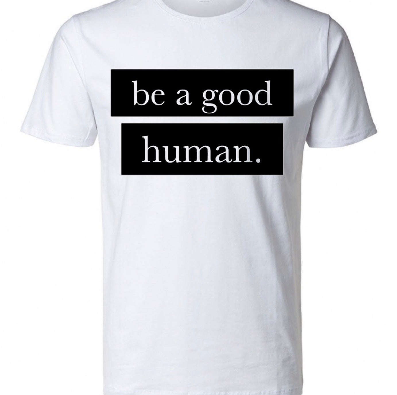 Be A Good Human